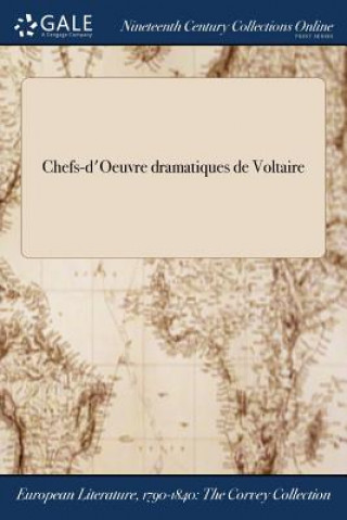 Könyv Chefs-d'Oeuvre dramatiques de Voltaire Voltaire