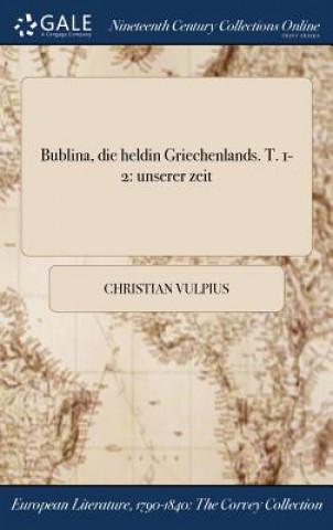 Kniha Bublina, die heldin Griechenlands. T. 1-2 CHRISTIAN VULPIUS