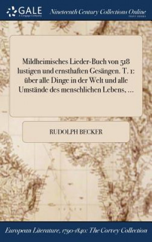 Buch Mildheimisches Lieder-Buch Von 518 Lustigen Und Ernsthaften Gesangen. T. 1 RUDOLPH BECKER