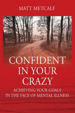 Kniha Confident in Your Crazy MATT METCALF