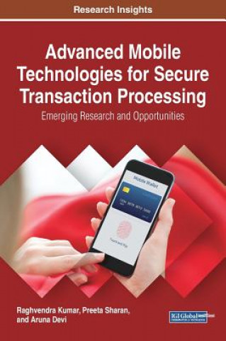 Knjiga Advanced Mobile Technologies for Secure Transaction Processing Raghvendra Kumar