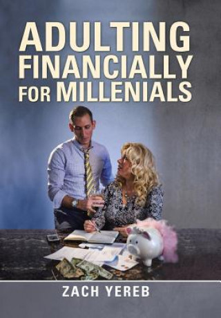 Kniha Adulting Financially for Millenials ZACH YEREB