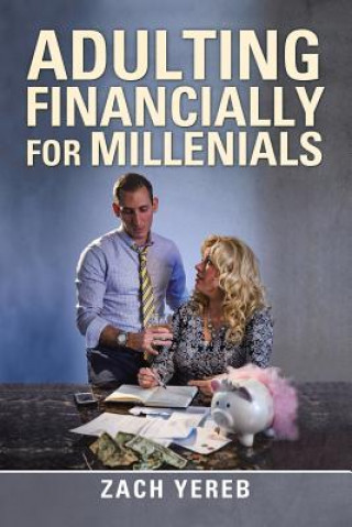 Kniha Adulting Financially for Millenials ZACH YEREB