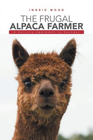 Kniha Frugal Alpaca Farmer INGRID WOOD