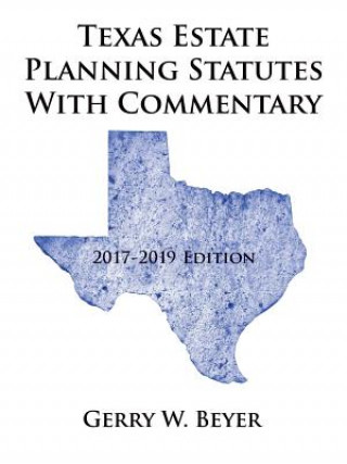 Buch Texas Estate Planning Statutes with Commentary GERRY W. BEYER