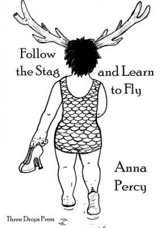 Carte Follow the Stag and Learn to Fly ANNA PERCY