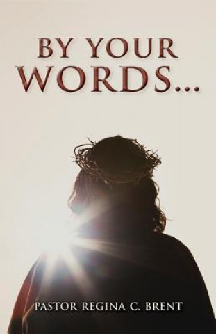 Книга By Your Words... PASTOR REGINA BRENT