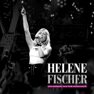 Hanganyagok Helene Fischer-Das Konzert Aus Dem Kesselhaus Helene Fischer