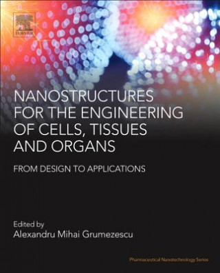 Kniha Nanostructures for the Engineering of Cells, Tissues and Organs Alexandru Grumezescu