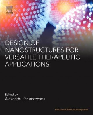 Kniha Design of Nanostructures for Versatile Therapeutic Applications Alexandru Grumezescu