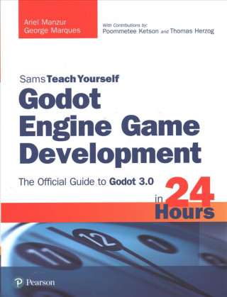 Książka Godot Engine Game Development in 24 Hours, Sams Teach Yourself Ariel Manzur