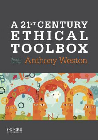 Kniha A 21st Century Ethical Toolbox Anthony Weston