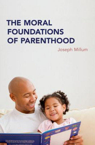 Könyv Moral Foundations of Parenthood Joseph Millum