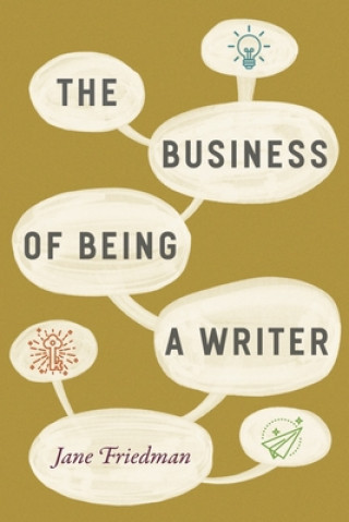 Książka Business of Being a Writer Jane Friedman