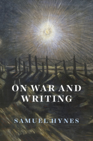 Kniha On War and Writing Samuel Hynes