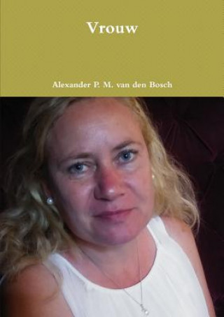 Kniha Vrouw Alexander P. M. van den Bosch