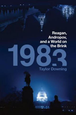 Carte 1983: Reagan, Andropov, and a World on the Brink Taylor Downing