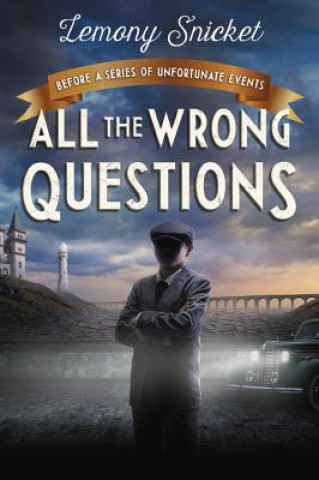 Kniha All the Wrong Questions: Question 1 Lemony Snicket