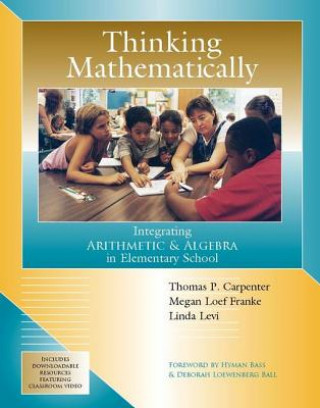 Carte Thinking Mathematically: Integrating Arithmetic & Algebra in Elementary School Thomas P. Carpenter