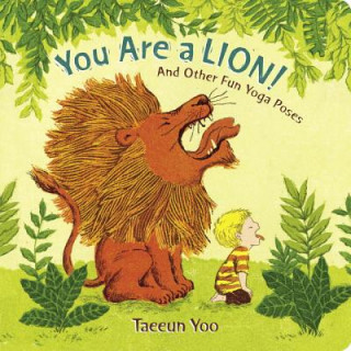 Книга You Are a Lion!: And Other Fun Yoga Poses Taeeun Yoo