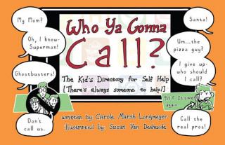 Kniha Who YA Gonna Call?-The Kid's Directory for Self Help Carol Longmeyer