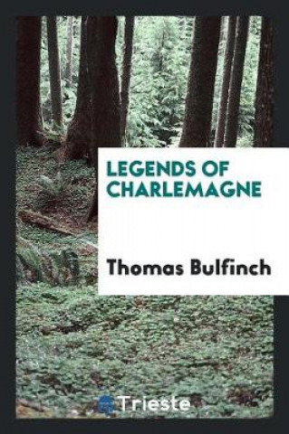 Carte Legends of Charlemagne Thomas Bulfinch