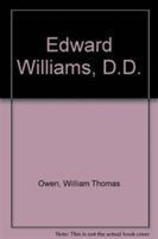 Kniha Edward Williams, D.D., 1750-1813 William Thomas Owen