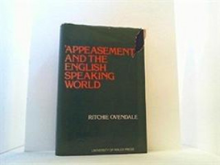 Kniha Appeasement and the English Speaking World Ritchie Ovendale