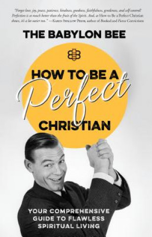 Kniha How to be a Perfect Christian The Babylon Bee LLC