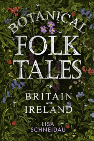 Kniha Botanical Folk Tales of Britain and Ireland Lisa Schneidau