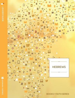 Book Hebrews Leader Guide; Books of Faith Series Janet M. Corpus