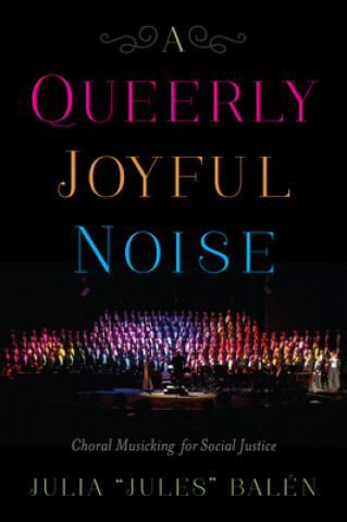 Kniha Queerly Joyful Noise Julia "Jules" Balen