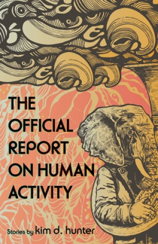 Könyv Official Report On Human Activity Kim D. Hunter