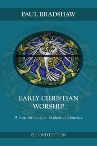 Книга Early Christian Worship: A Basic Introduction to Ideas and Practice Paul F. Bradshaw