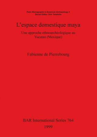 Книга espace domestique maya Fabienne de Pierrebourg
