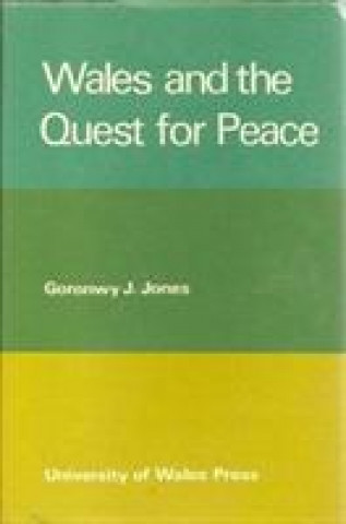 Book Wales and the Quest for Peace Goronwy John Jones