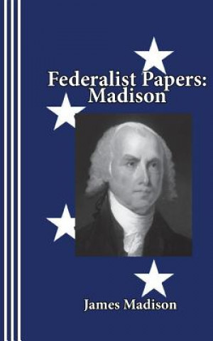 Książka Federalist Papers: Madison James Madison