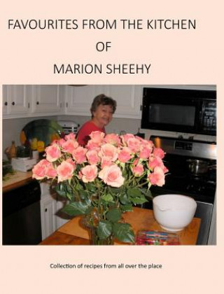 Buch Favourites from the Kitchen of Marion Sheehy: Collection of Recipes from All Over the Place Marion Gladys Sheehy