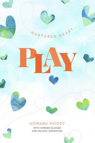 Knjiga Nurtured Heart Play Howard Moody