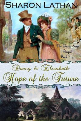 Carte Darcy and Elizabeth: Hope of the Future Sharon Lathan