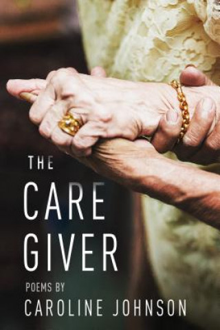 Kniha The Caregiver: Poems Caroline Johnson