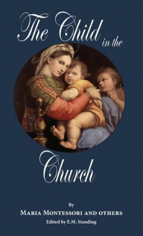 Kniha The Child in the Church Maria Montessori