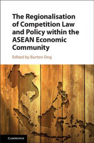 Knjiga Regionalisation of Competition Law and Policy within the ASEAN Economic Community Burton Ong