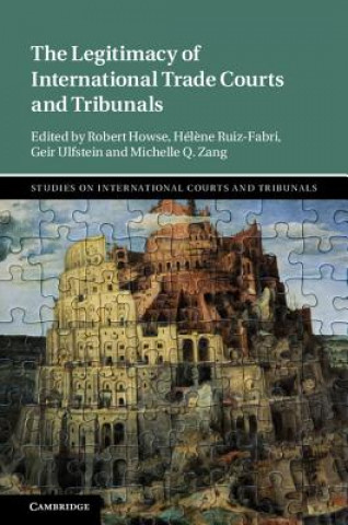 Kniha Legitimacy of International Trade Courts and Tribunals Robert Howse