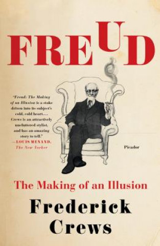 Kniha Freud: The Making of an Illusion Frederick Crews