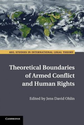 Kniha Theoretical Boundaries of Armed Conflict and Human Rights Jens David Ohlin