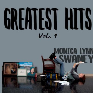 Kniha Greatest Hits, Vol. 1 Monica Swaney