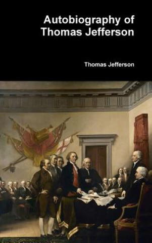 Book Autobiography of Thomas Jefferson Thomas Jefferson