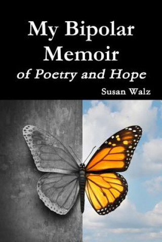 Książka My Bipolar Memoir of Poetry and Hope Susan Walz