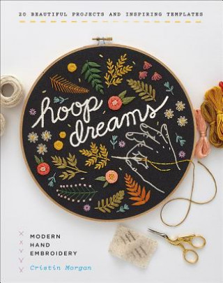 Carte Hoop Dreams: Modern Hand Embroidery Cristin Morgan
